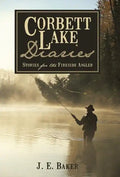 Corbett Lake Diaries: Stories for the Fireside Angler - Hardcover
