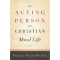 The Acting Person and Christian Moral Life - Paperback