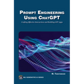 Prompt Engineering Using ChatGPT: Crafting Effective Interactions and Building Gpt Apps - Paperback