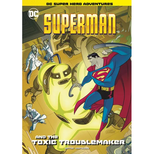 Superman and the Toxic Troublemaker - Hardcover