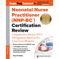 Neonatal Nurse Practitioner (Nnp-Bc(r)) Certification Review: Comprehensive Review, Plus 350 Questions Based on the Latest Exam Blueprint - Paperback