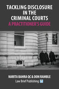 Tackling Disclosure in the Criminal Courts - A Practitioner's Guide - Paperback