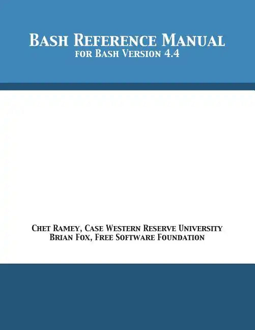 Bash Reference Manual: For Bash Version 4.4 - Paperback
