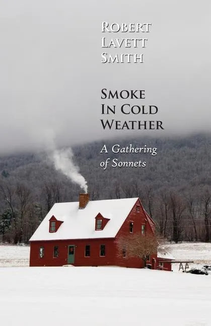 Smoke in Cold Weather: A Gathering of Sonnets - Paperback