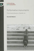 Performative monuments: The rematerialisation of public art - Paperback