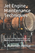 Jet Engine Maintenance Techniques: Complete training data for basic gas turbine engine maintenance learning - Paperback