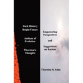 Dark History Bright Future: Anthem of Evolution Thurston's Thoughts - Paperback