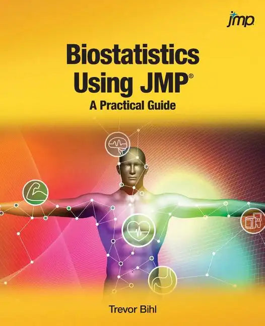 Biostatistics Using JMP: A Practical Guide - Paperback