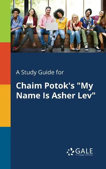 A Study Guide for Chaim Potok's "My Name Is Asher Lev" - Paperback