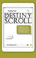 Finding Your Destiny Scroll: Excerpts from a Discussion on Heavenly Scrolls and Mountains - Paperback