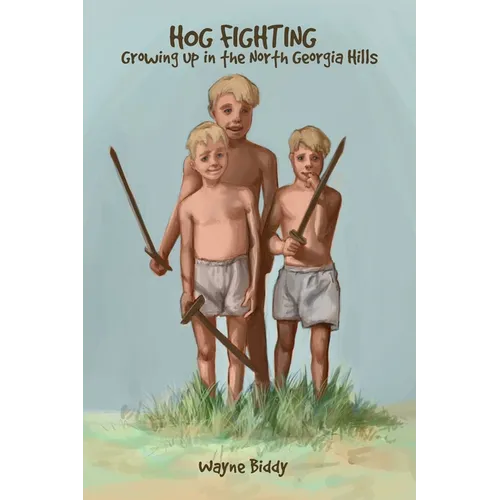 Hog Fighting: Growing up in the North Georgia Hills - Paperback