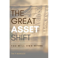 The Great Asset Shift: You will Own Nothing - Paperback