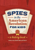 Spies in the American Revolution for Kids: A History Book - Paperback