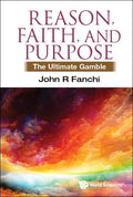 Reason, Faith, and Purpose: The Ultimate Gamble - Hardcover