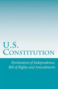U.S. Constitution: Declaration of Independence, Bill of Rights and Amendments - Paperback