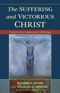 Suffering and Victorious Christ: Toward a More Compassionate Christology - Paperback