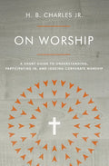 On Worship: A Short Guide to Understanding, Participating In, and Leading Corporate Worship - Paperback