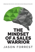 The Mindset of a Sales Warrior: Unleash your mind, become a sales warrior, and earn what you're truly worth. - Paperback