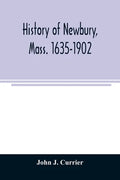 History of Newbury, Mass. 1635-1902 - Paperback