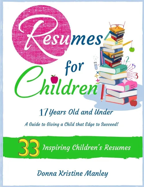 Resumes for Children - 17 Years Old and Under - Paperback