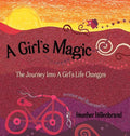 A Girl's Magic: The Journey Into A Girl's Life Changes - Hardcover