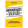 A Emprendedores Salvajes: Una gu��a pr��ctica para perseguir tus pasiones y vivir de acuerdo a tus sue��os - Paperback