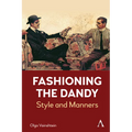 Fashioning the Dandy: Style and Manners - Hardcover