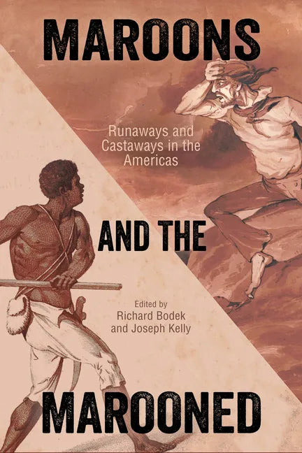 Maroons and the Marooned: Runaways and Castaways in the Americas - Paperback