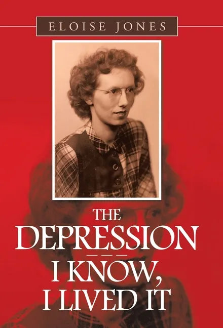 The Depression - - - I Know, I Lived It - Hardcover