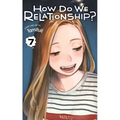 How Do We Relationship?, Vol. 7 - Paperback