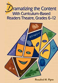 Dramatizing the Content with Curriculum-Based Readers Theatre, Grades 6-12 - Paperback