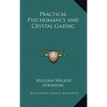 Practical Psychomancy and Crystal Gazing - Hardcover