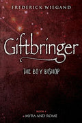 Giftbringer - The Boy Bishop: Book IV - Myra and Rome - Paperback
