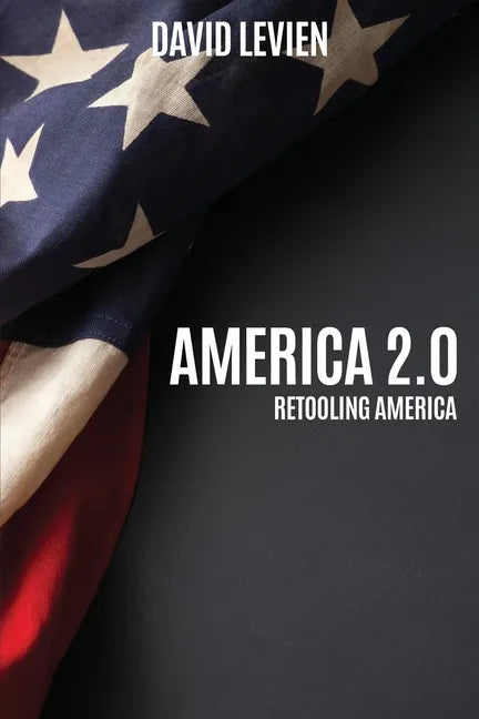 America 2.0: Retooling America - Paperback
