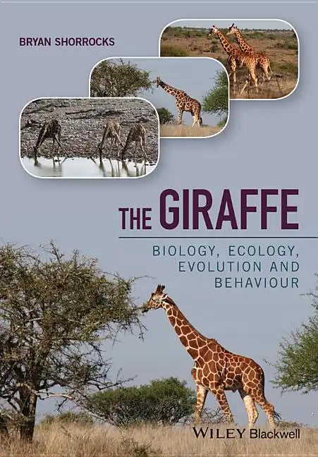 The Giraffe: Biology, Ecology, Evolution and Behaviour - Hardcover