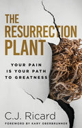 The Resurrection Plant: Your Pain Is Your Path To Greatness - Paperback