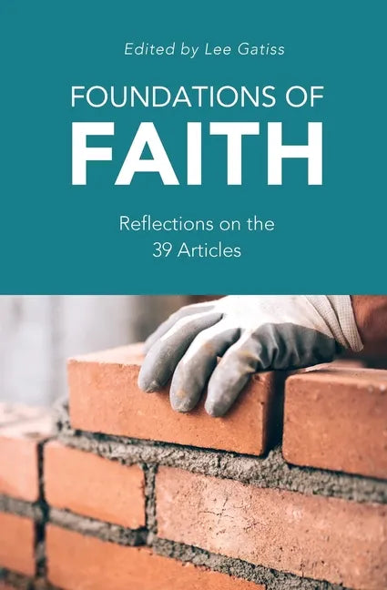 Foundations of Faith: Reflections on the 39 Articles - Paperback