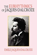 The Eurhythmics of Jaques-Dalcroze - Paperback