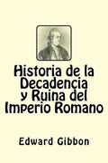 Historia de la Decadencia y Ruina del Imperio Romano (Spanish Edition) - Paperback