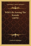 Wild Life Among The Koords (1870) - Paperback