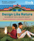 Design Like Nature: Biomimicry for a Healthy Planet - Hardcover