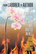 From Laborer to Author: The Flowers in Heaven Are Rooted in Hell - Paperback