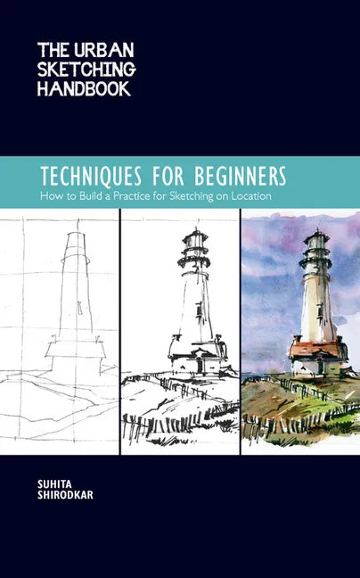 The Urban Sketching Handbook Techniques for Beginners: How to Build a Practice for Sketching on Location - Paperback
