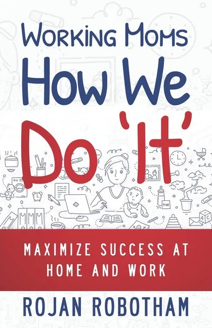 Working Moms How We Do 'It': Maximize Success at Home and Work - Paperback