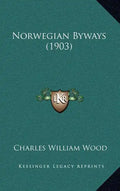 Norwegian Byways (1903) - Hardcover