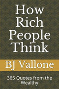 How Rich People Think: 365 Quotes from the Wealthy - Paperback