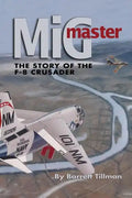 MIG Master, Second Edition: The Story of the F-8 Crusader - Paperback