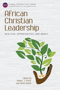 African Christian Leadership: Realities, Opportunities, and Impact - Paperback