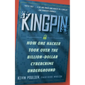 Kingpin: How One Hacker Took Over the Billion-Dollar Cybercrime Underground - Paperback