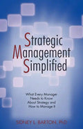 Strategic Management Simplified: What Every Manager Needs to Know about Strategy and How to Manage It - Paperback